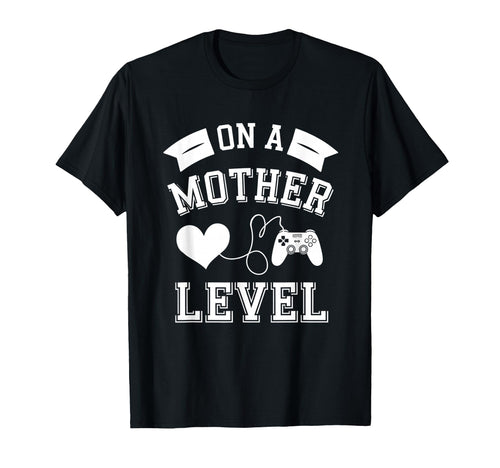 Funny Mothers Day Mother Level Gamer Mom T-Shirt - Novelty Apparel Unisex - T-Shirt, Sweatshirt, Hoodie