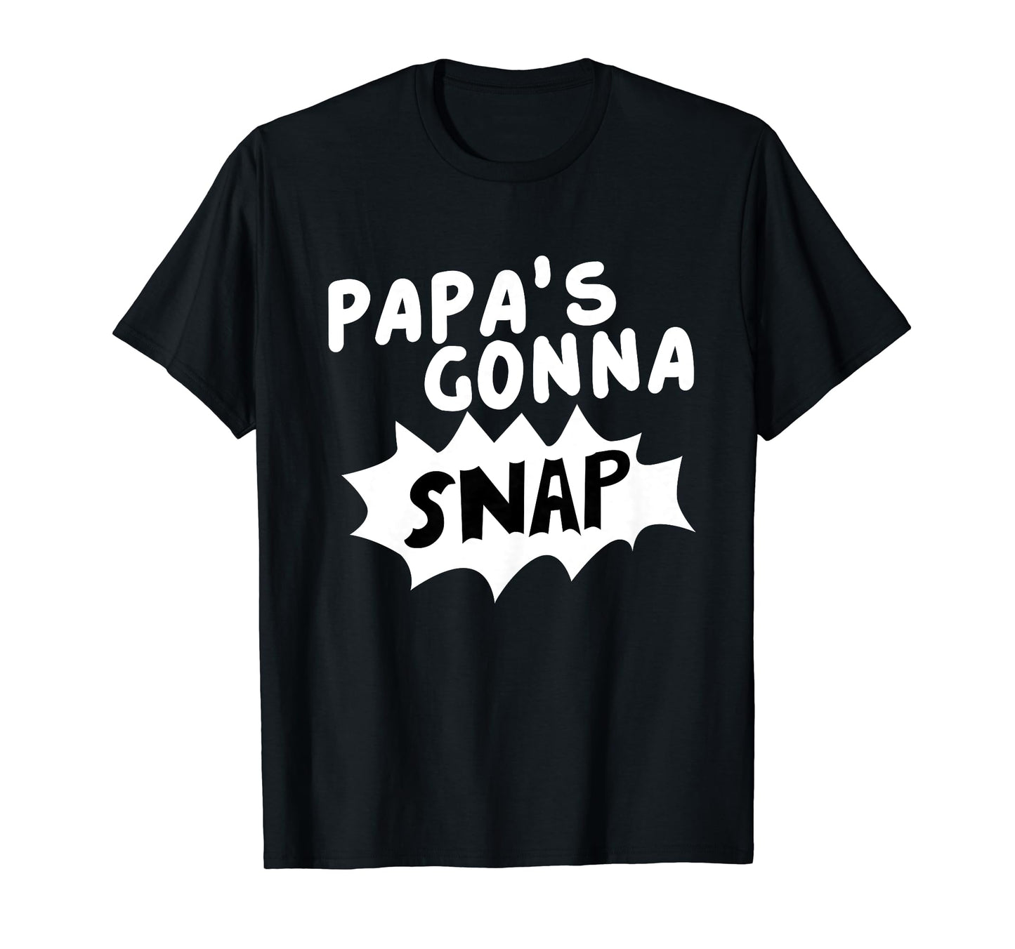 Papas Gonna Snap Photography Camera T-Shirt - Unique Graphic for Adults - T-Shirt, Sweatshirt, Hoodie