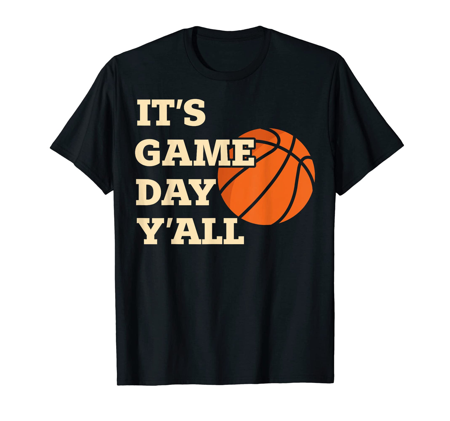 Funny Its Game Day Yall Basketball T-Shirt - Streetwear Style for Adults - T-Shirt, Sweatshirt, Hoodie