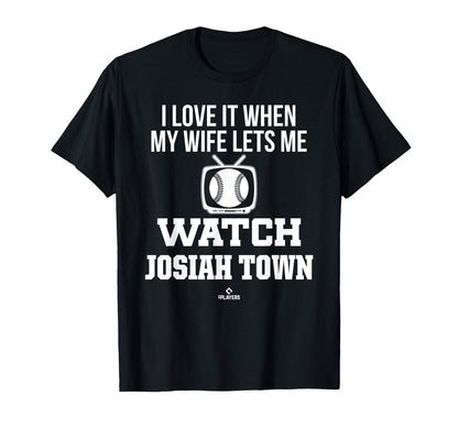 My Wife Lets Me Watch Josiah Town T-Shirt - Trendy Graphic Men Women - T-Shirt, Sweatshirt, Hoodie