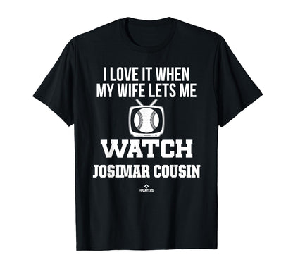 My Wife Lets Me Watch Josimar Cousin T-Shirt - Graphic Print Unisex - T-Shirt, Sweatshirt, Hoodie