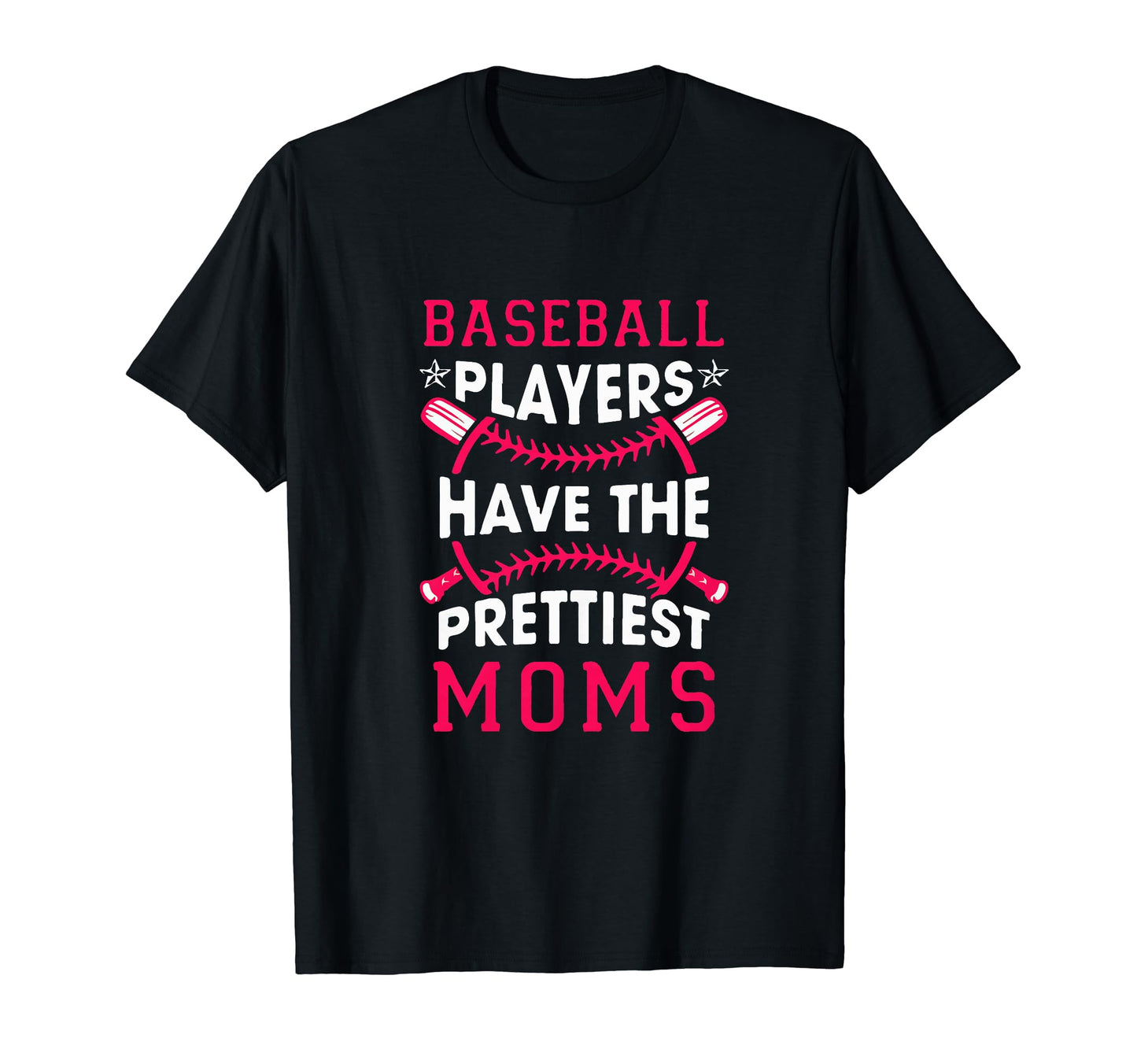 Baseball Players Have Prettiest Moms T-Shirt - Streetwear Style Men Women - T-Shirt, Sweatshirt, Hoodie