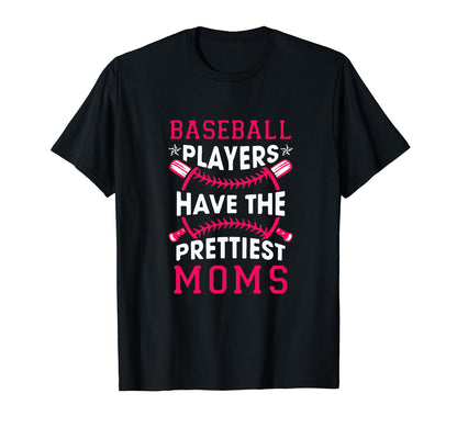 Baseball Players Have Prettiest Moms T-Shirt - Streetwear Style Men Women - T-Shirt, Sweatshirt, Hoodie