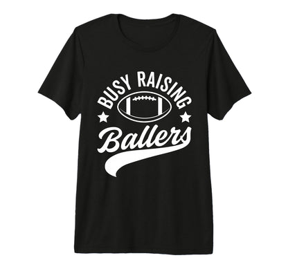 Busy Raising Ballers Football Cheer Mom T-Shirt - Trendy Graphic Men Women - T-Shirt, Sweatshirt, Hoodie