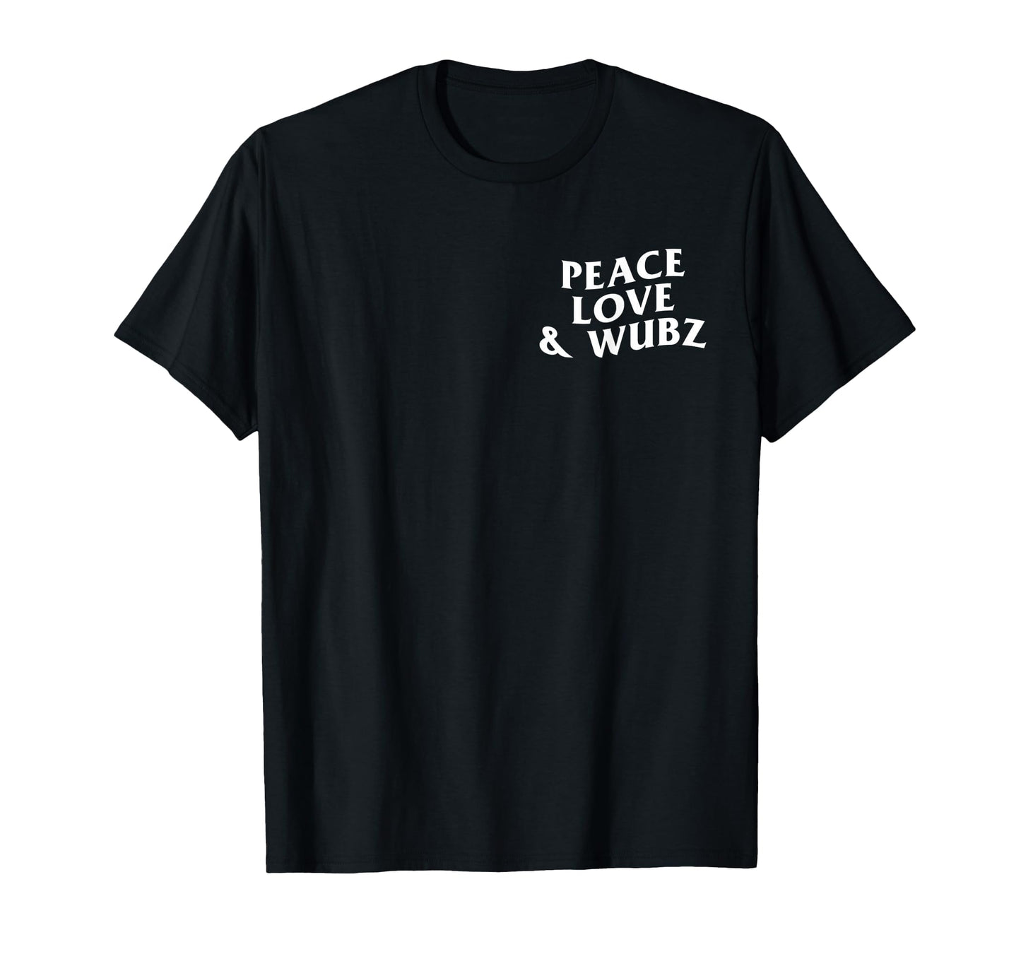 Peace Love And Wubz Funny Techno House T-Shirt - Fun Novelty Design Unisex - T-Shirt, Sweatshirt, Hoodie