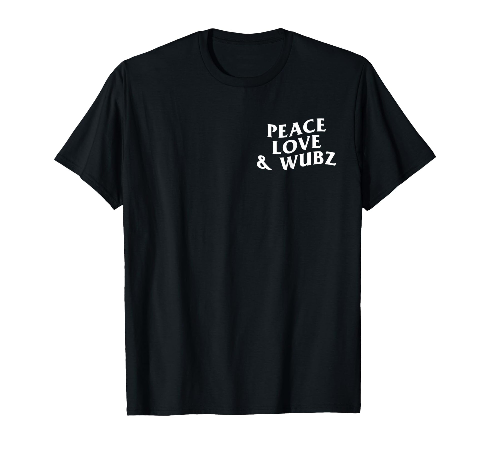 Peace Love And Wubz Funny Techno House T-Shirt - Fun Novelty Design Unisex - T-Shirt, Sweatshirt, Hoodie