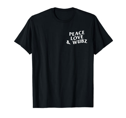 Peace Love And Wubz Funny Techno House T-Shirt - Fun Novelty Design Unisex - T-Shirt, Sweatshirt, Hoodie