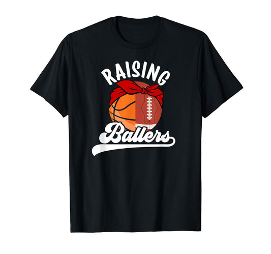 Raising Ballers Football Basketball Mom T-Shirt - Graphic Print Unisex - T-Shirt, Sweatshirt, Hoodie