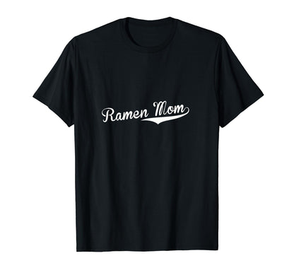 Ramen Mom Baseball Fan T-Shirt - Fun Novelty Design Unisex - T-Shirt, Sweatshirt, Hoodie