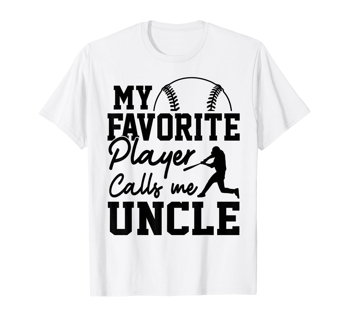 My Favorite Player Calls Me Uncle T-Shirt - Streetwear Style Men Women - T-Shirt, Sweatshirt, Hoodie
