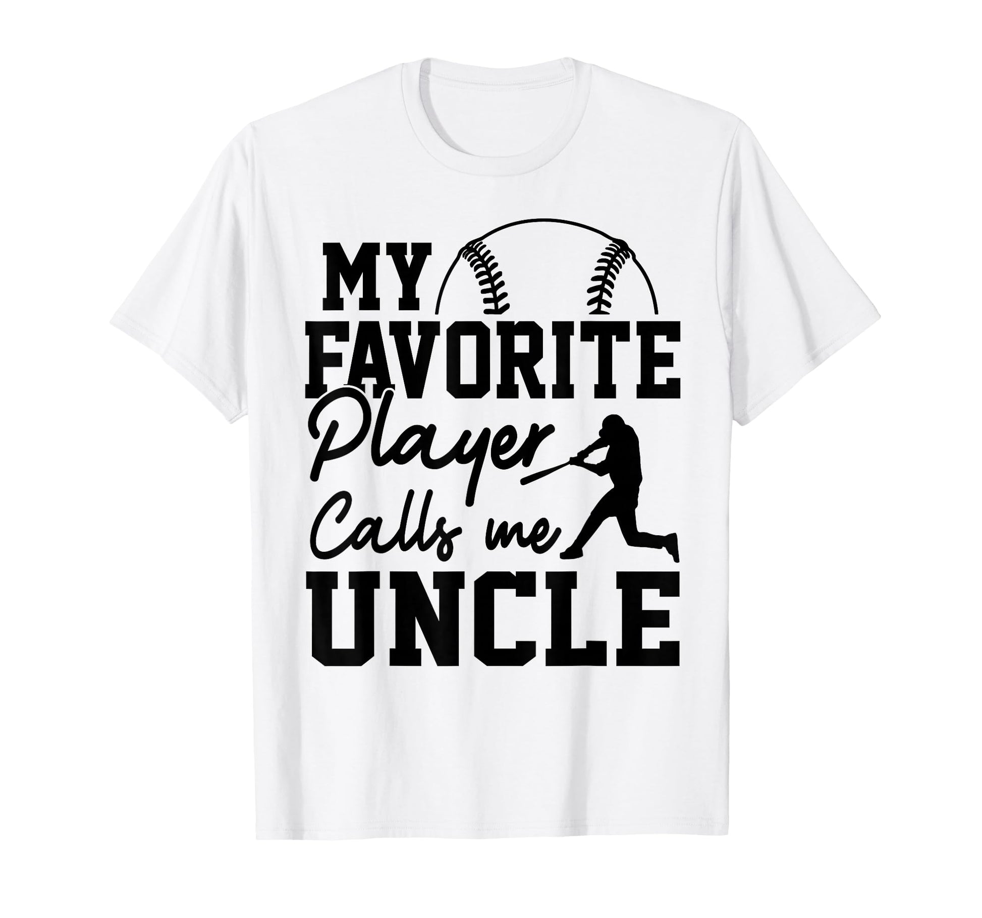 My Favorite Player Calls Me Uncle T-Shirt - Streetwear Style Men Women - T-Shirt, Sweatshirt, Hoodie