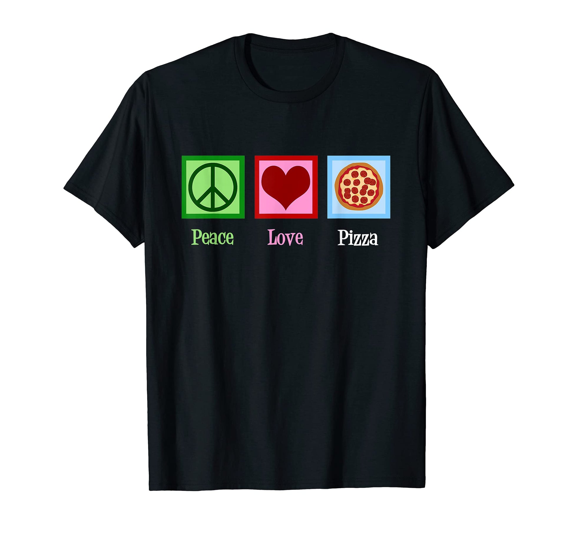 Peace Love Pizza T-Shirt - Casual Everyday Wear Men Women - T-Shirt, Sweatshirt, Hoodie