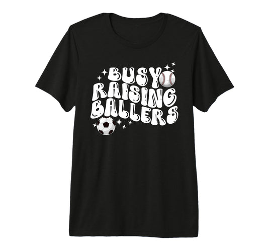 Busy Raising Ballers Baseball Soccer Mom T-Shirt - Novelty Apparel Unisex - T-Shirt, Sweatshirt, Hoodie