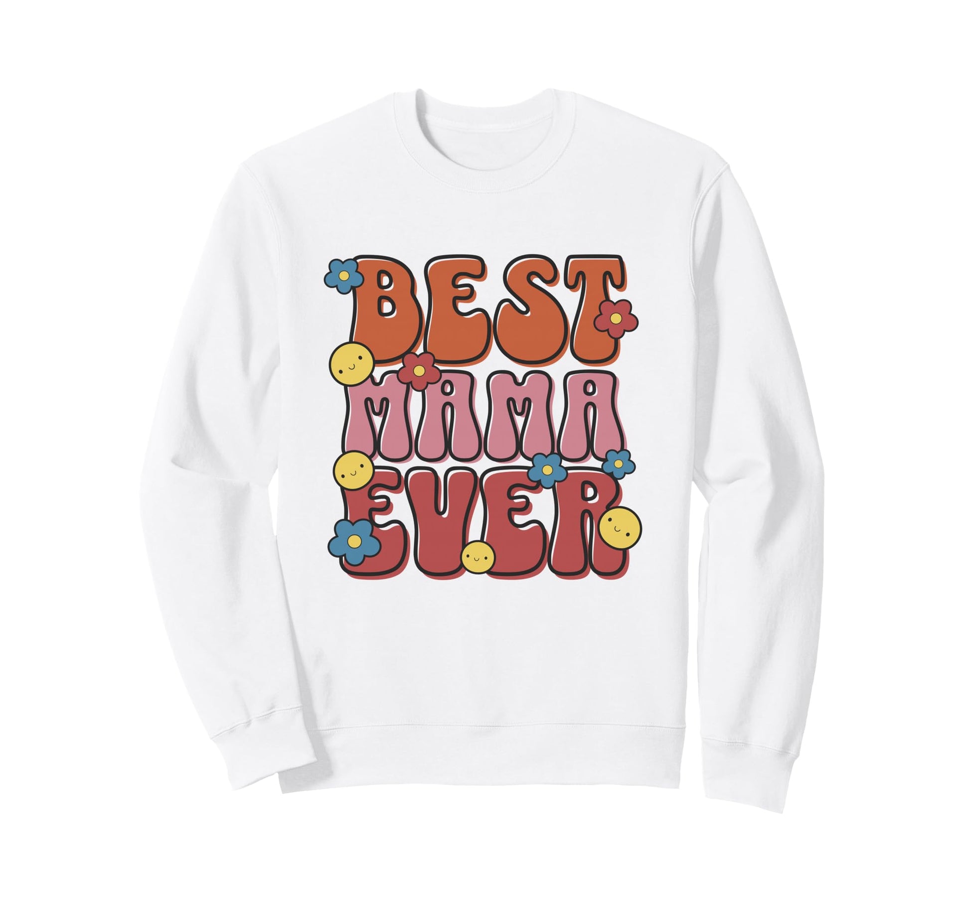 Best Mama Ever Colorful Mothers Day Sweatshirt - Novelty Apparel Unisex - T-Shirt, Sweatshirt, Hoodie