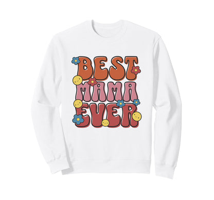 Best Mama Ever Colorful Mothers Day Sweatshirt - Novelty Apparel Unisex - T-Shirt, Sweatshirt, Hoodie