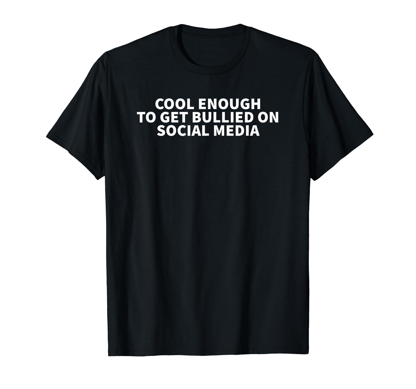 Enough To Get Bullied Social Media Y2K T-Shirt - Graphic Print Men Women - T-Shirt, Sweatshirt, Hoodie