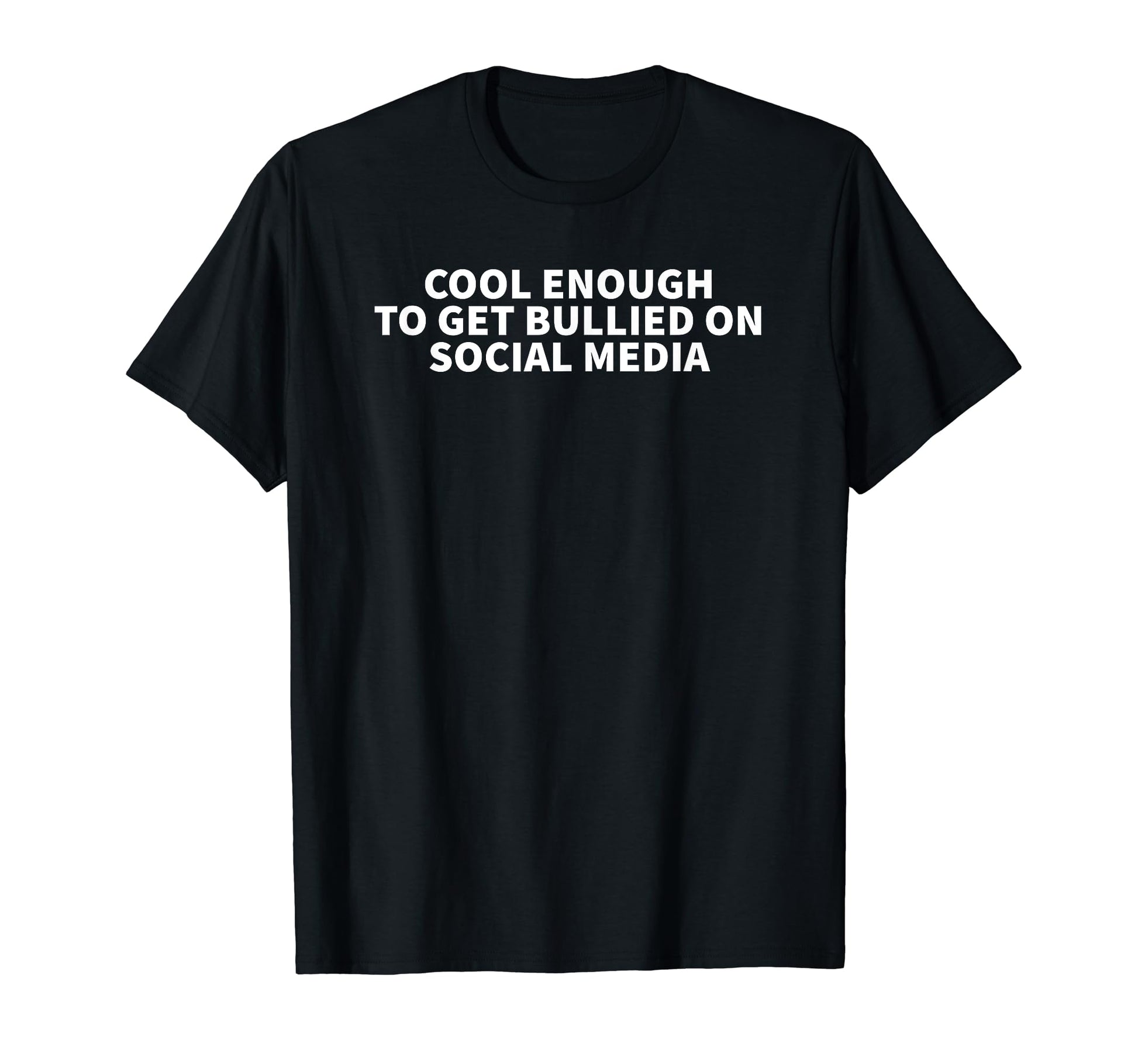Enough To Get Bullied Social Media Y2K T-Shirt - Graphic Print Men Women - T-Shirt, Sweatshirt, Hoodie