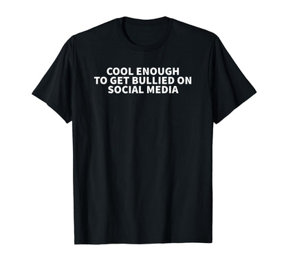 Enough To Get Bullied Social Media Y2K T-Shirt - Graphic Print Men Women - T-Shirt, Sweatshirt, Hoodie