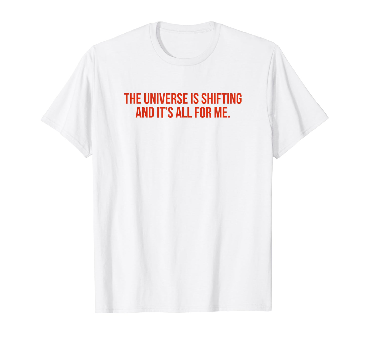 Universe Is Shifting And Its All T-Shirt - Fun Novelty Design for Adults - T-Shirt, Sweatshirt, Hoodie