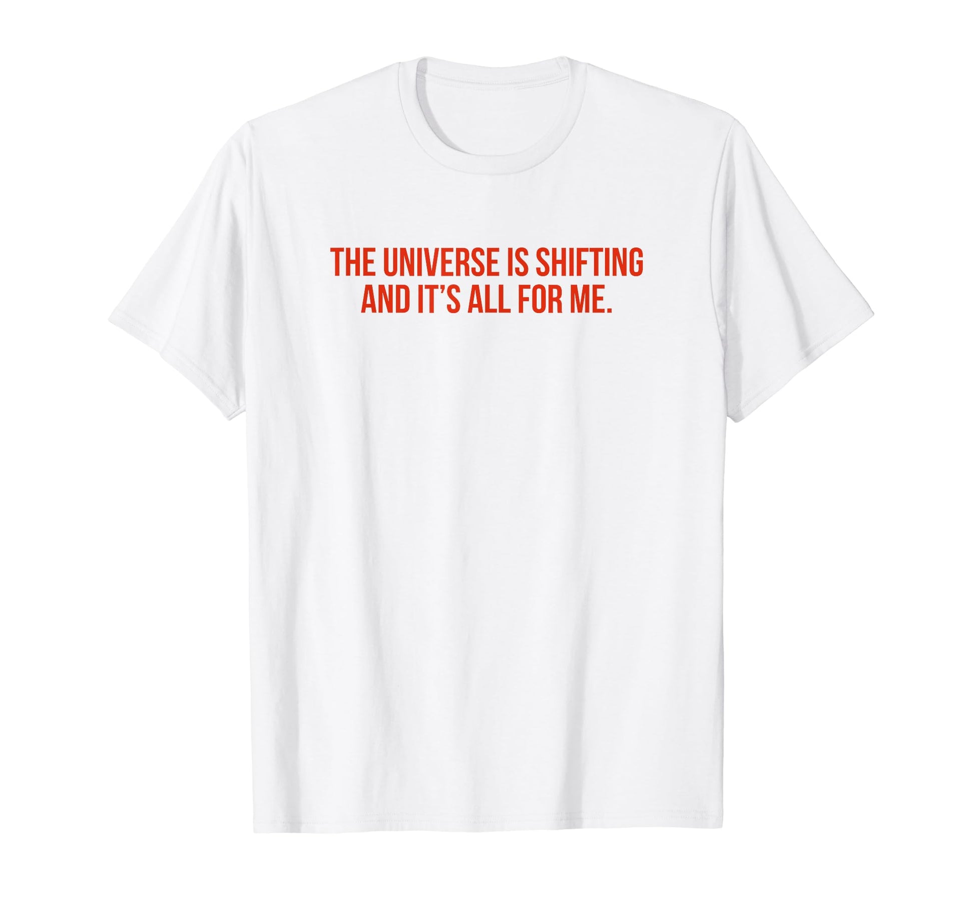Universe Is Shifting And Its All T-Shirt - Fun Novelty Design for Adults - T-Shirt, Sweatshirt, Hoodie