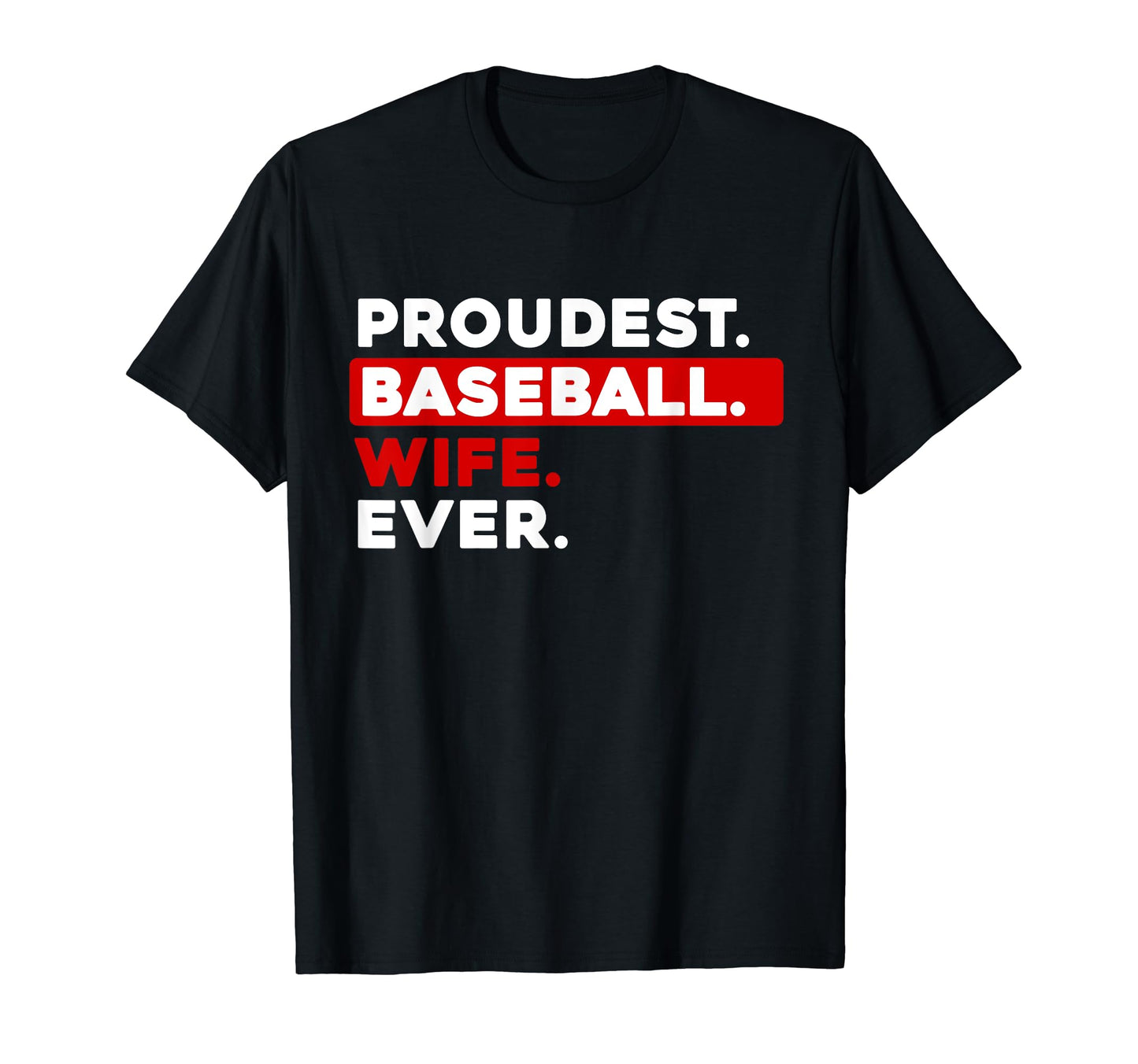 Proudest Baseball Wife Ever T-Shirt - Fun Novelty Design Men Women - T-Shirt, Sweatshirt, Hoodie
