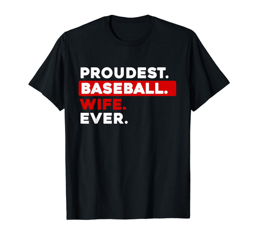 Proudest Baseball Wife Ever T-Shirt - Fun Novelty Design Men Women - T-Shirt, Sweatshirt, Hoodie