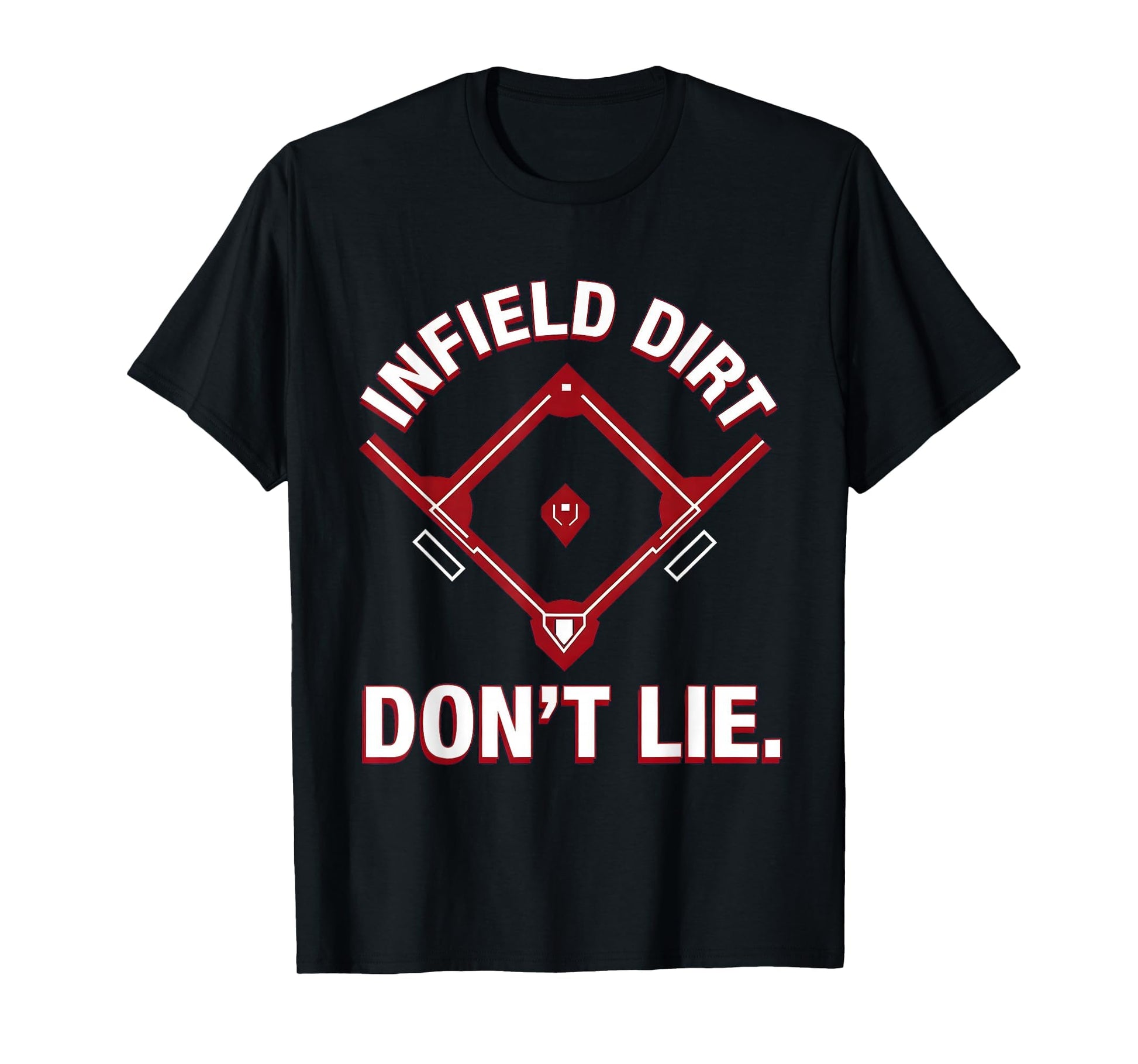 Infield Dirt Dont Lie Baseball Mom T-Shirt - Minimalist Print Men Women - T-Shirt, Sweatshirt, Hoodie