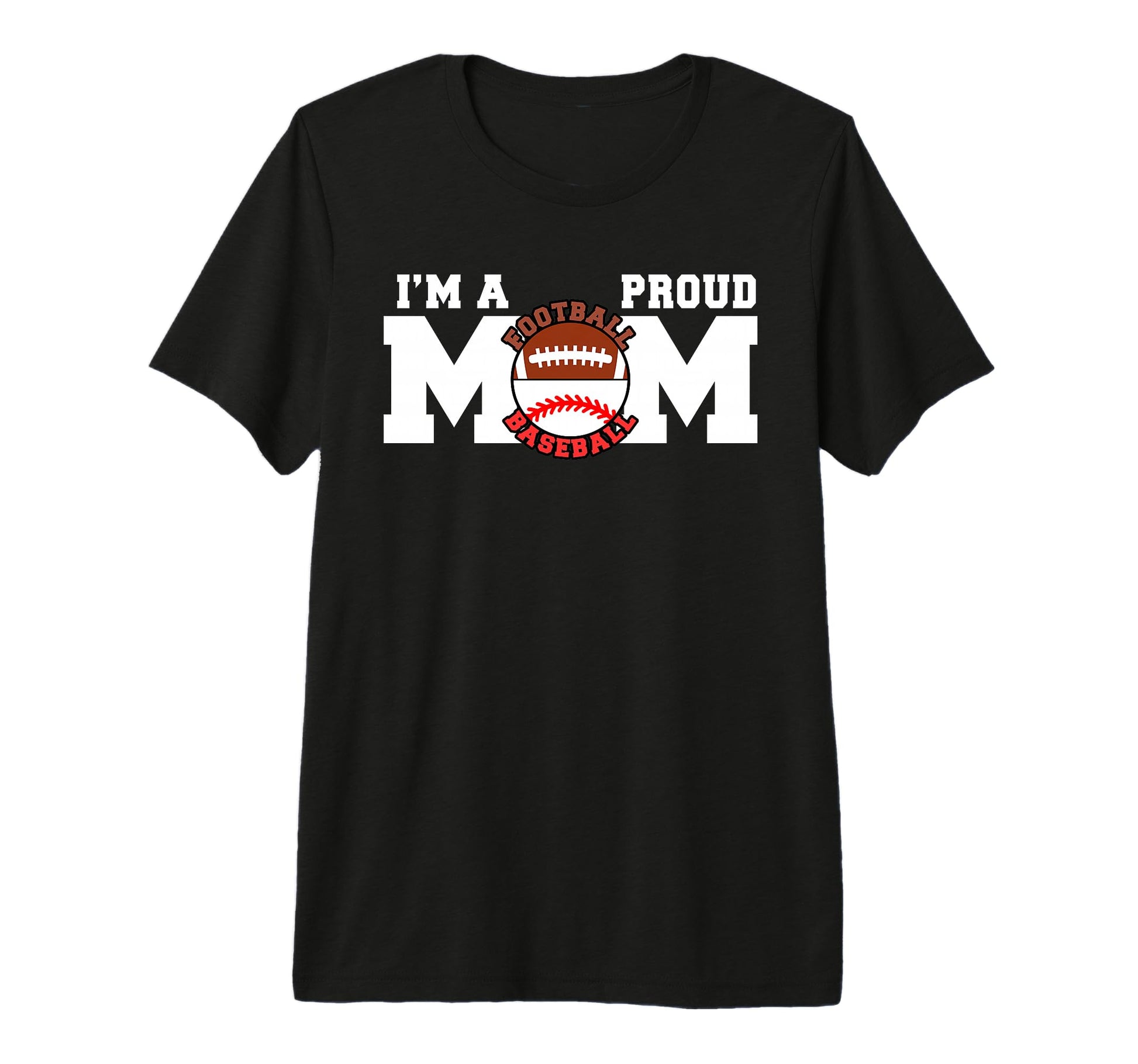 Im Proud Mom Funny Football Baseball Mom T-Shirt - Graphic Print Men Women - T-Shirt, Sweatshirt, Hoodie
