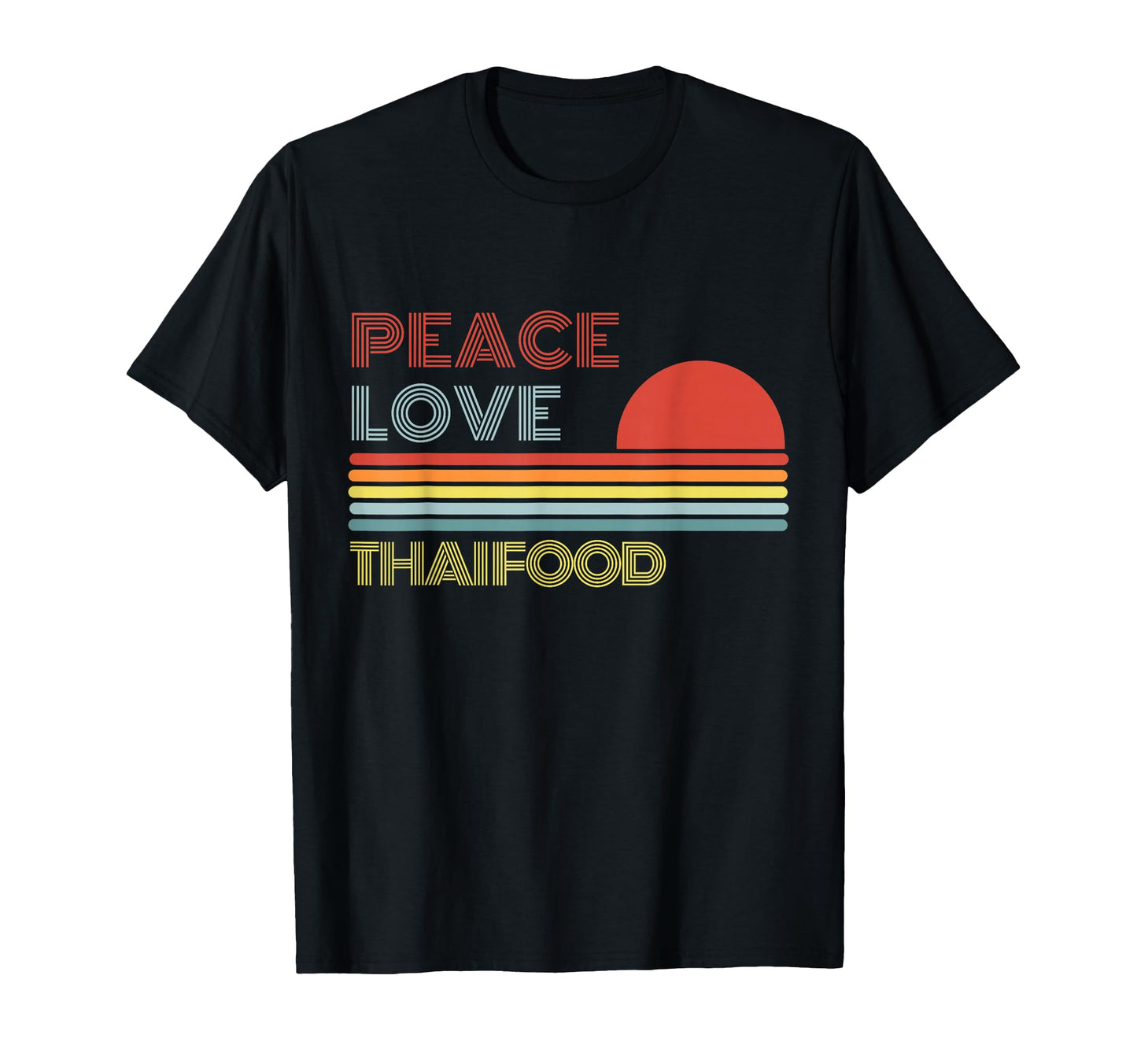 Peace Love Thai Food T-Shirt - Aesthetic Graphic Men Women - T-Shirt, Sweatshirt, Hoodie