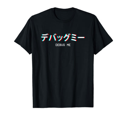 Debug Me Japanese Vaporwave Aesthetic T-Shirt - Minimalist Print Men Women - T-Shirt, Sweatshirt, Hoodie