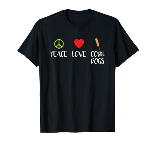 Peace Love Corn Dogs T-Shirt - Trendy Graphic Unisex - T-Shirt, Sweatshirt, Hoodie
