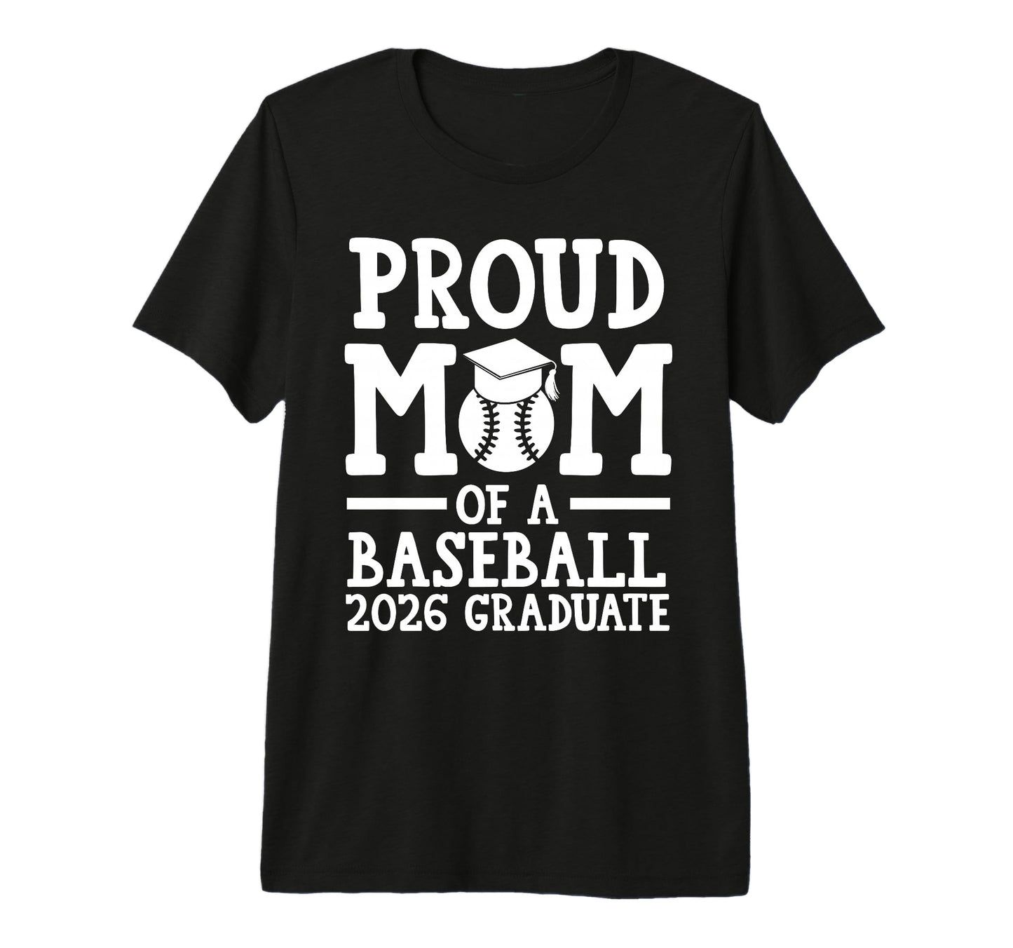 Proud Mom Baseball 2026 Graduate Graduate T-Shirt - Novelty Apparel Unisex - T-Shirt, Sweatshirt, Hoodie