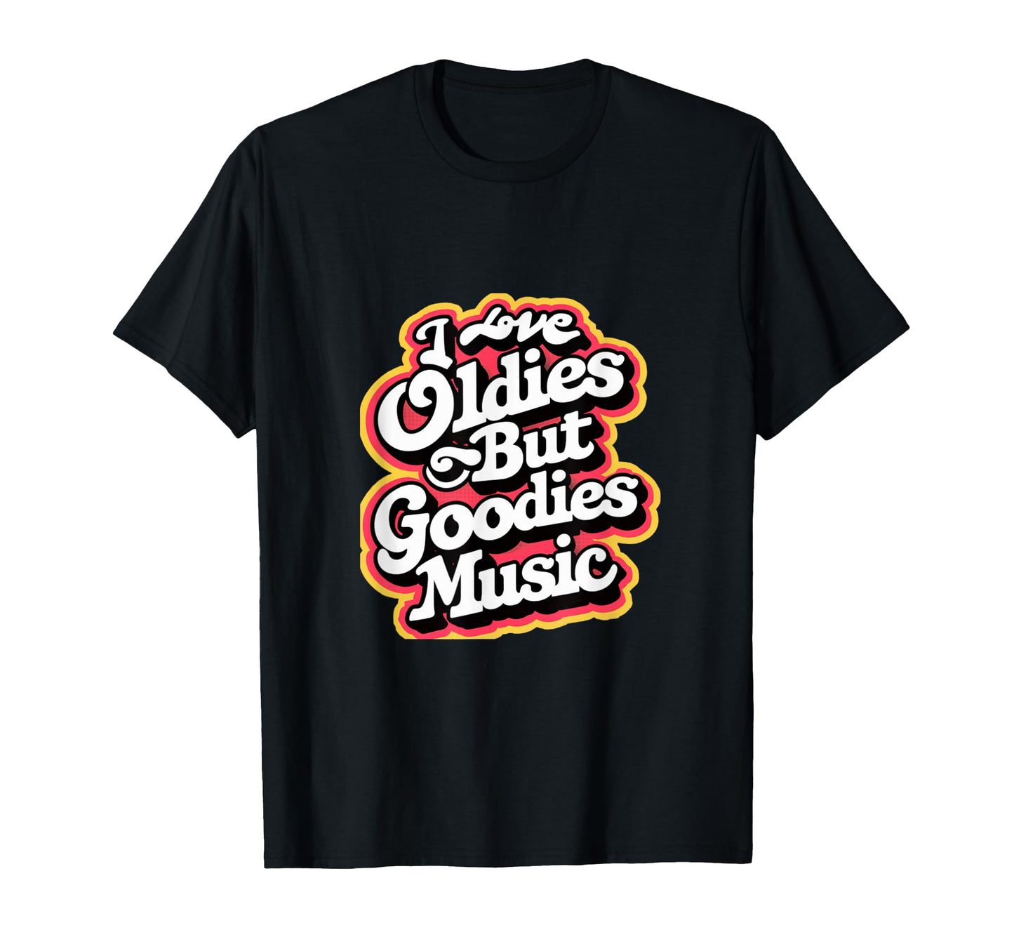 I Love Oldies But Goodies Music R B T-Shirt - Custom Art Print Men Women - T-Shirt, Sweatshirt, Hoodie