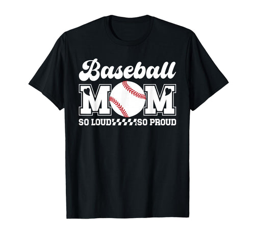 Baseball Mom So Proud Baseball Mama T-Shirt - Novelty Apparel Unisex - T-Shirt, Sweatshirt, Hoodie