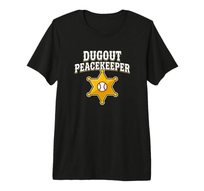 Dugout Peacekeeper Baseball Mom Coach T-Shirt - Fun Novelty Design Unisex - T-Shirt, Sweatshirt, Hoodie