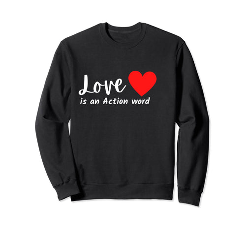Love Is Action Word Flagship World Sweatshirt - Trendy Graphic for Adults - T-Shirt, Sweatshirt, Hoodie