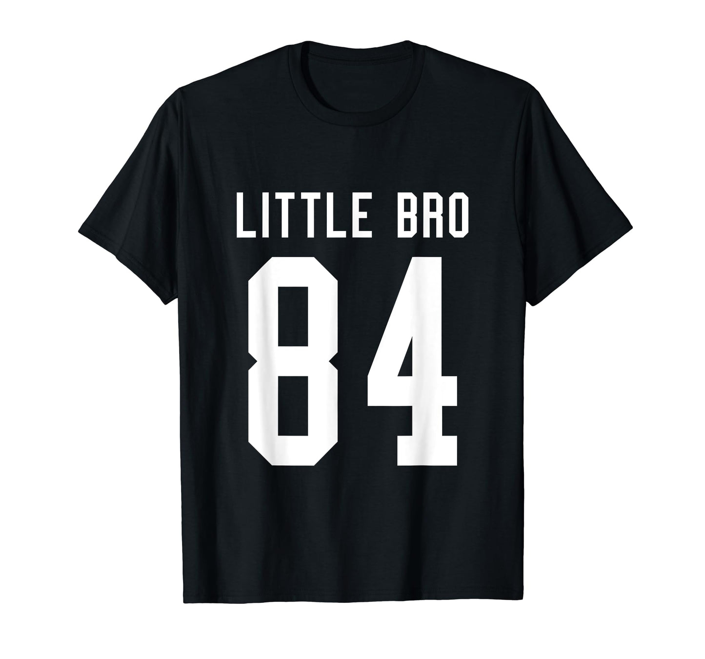 Number 84 Little Bro Biggest Fan T-Shirt - Fun Novelty Design for Adults - T-Shirt, Sweatshirt, Hoodie