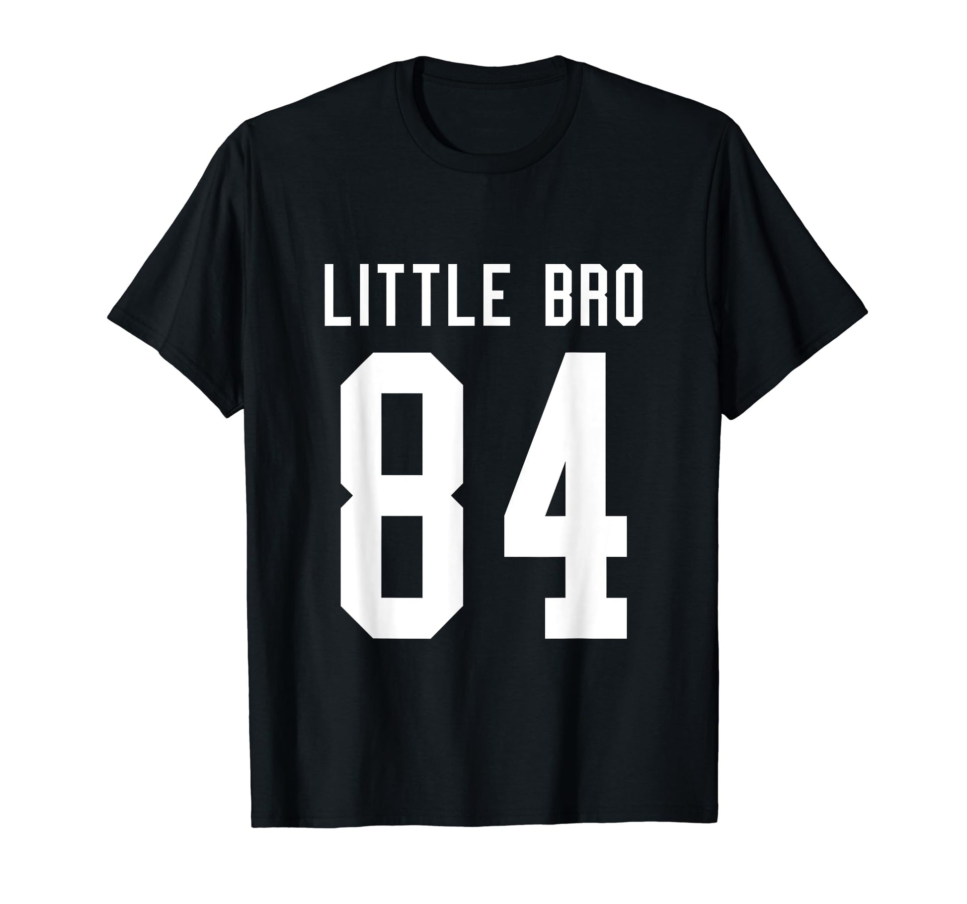 Number 84 Little Bro Biggest Fan T-Shirt - Fun Novelty Design for Adults - T-Shirt, Sweatshirt, Hoodie