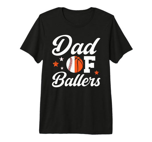 Mens Dad Ballers Basketball Baseball Dad T-Shirt - Graphic Print Unisex - T-Shirt, Sweatshirt, Hoodie