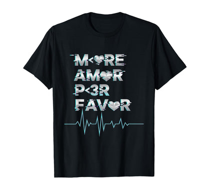 More Amor Por Favor Gaming Aesthetic T-Shirt - Custom Art Print Unisex - T-Shirt, Sweatshirt, Hoodie