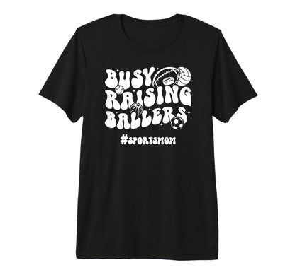 Busy Raising Ballers Sports Mom Sports T-Shirt - Aesthetic Graphic Unisex - T-Shirt, Sweatshirt, Hoodie