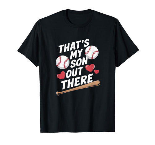 Thats My Son Out There Baseball Love T-Shirt - Custom Art Print for Adults - T-Shirt, Sweatshirt, Hoodie