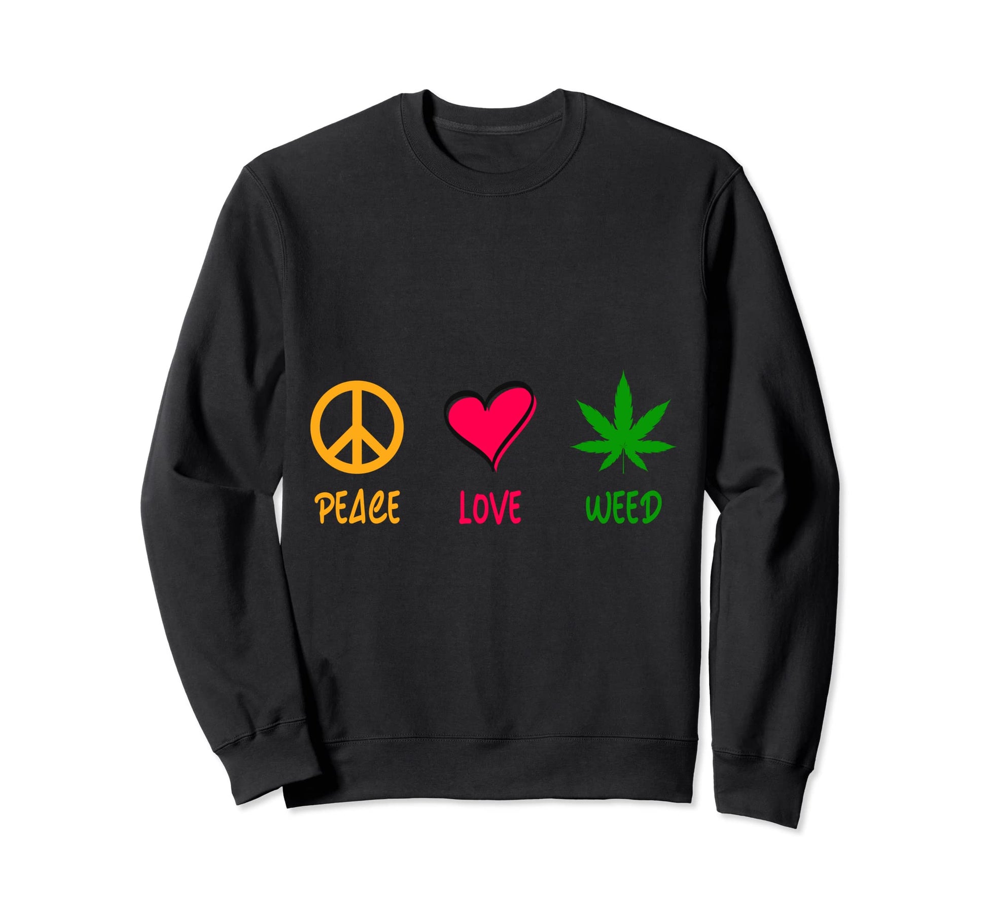 Cannabis Love Peace Sweatshirt - Trendy Graphic Unisex - T-Shirt, Sweatshirt, Hoodie