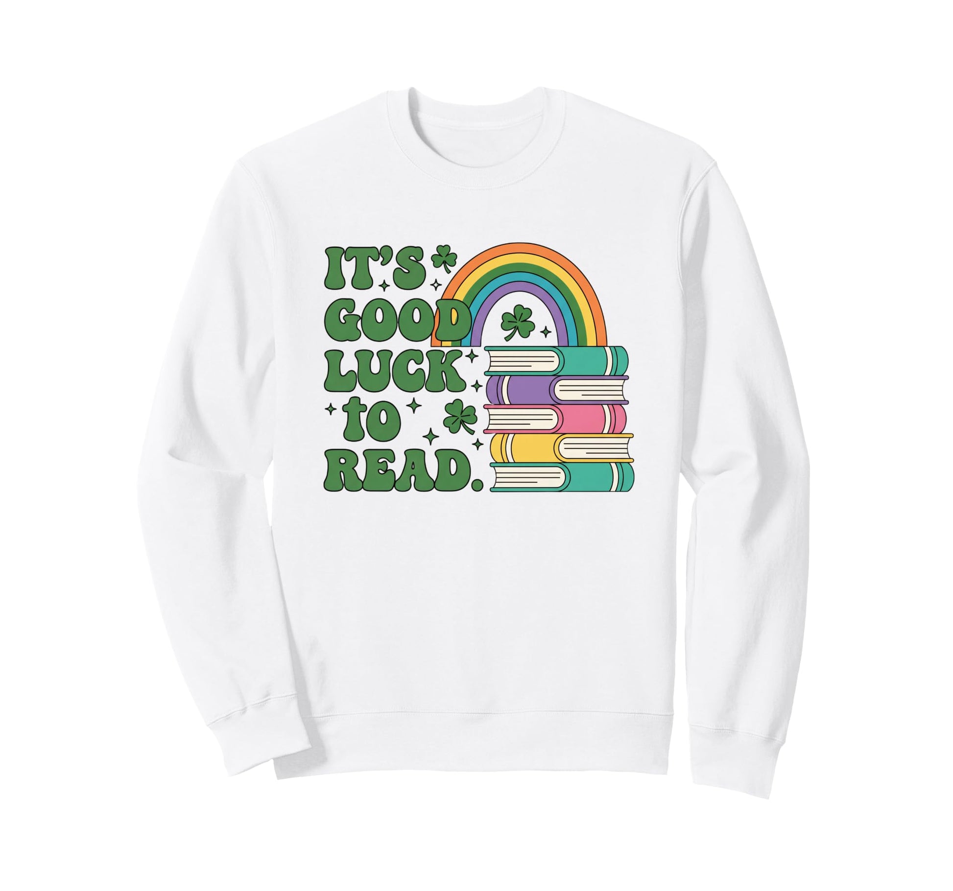 It S Good Luck To Read Book Lover Sweatshirt - Novelty Apparel Unisex - T-Shirt, Sweatshirt, Hoodie