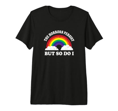 Horrors Persist But So Do I Ironic T-Shirt - Streetwear Style for Adults - T-Shirt, Sweatshirt, Hoodie