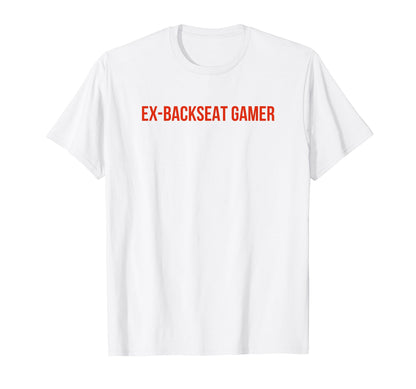 Ex Backseat Gamer Funny Y2K Aesthetic T-Shirt - Graphic Print for Adults - T-Shirt, Sweatshirt, Hoodie