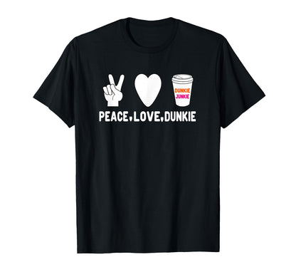 Funny Dunkie Junkie Peace Love Dunkie Funny T-Shirt - Graphic Print Unisex - T-Shirt, Sweatshirt, Hoodie