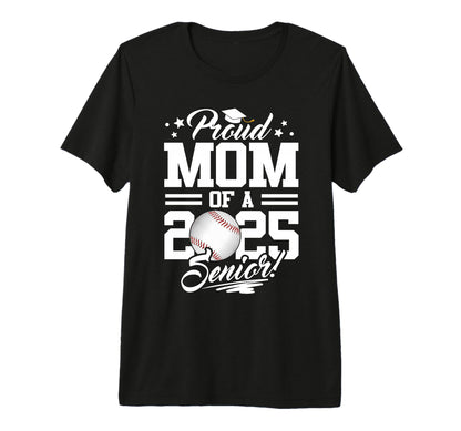 Proud Mom 2025 Senior Graduate Baseball T-Shirt - Trendy Graphic Unisex - T-Shirt, Sweatshirt, Hoodie
