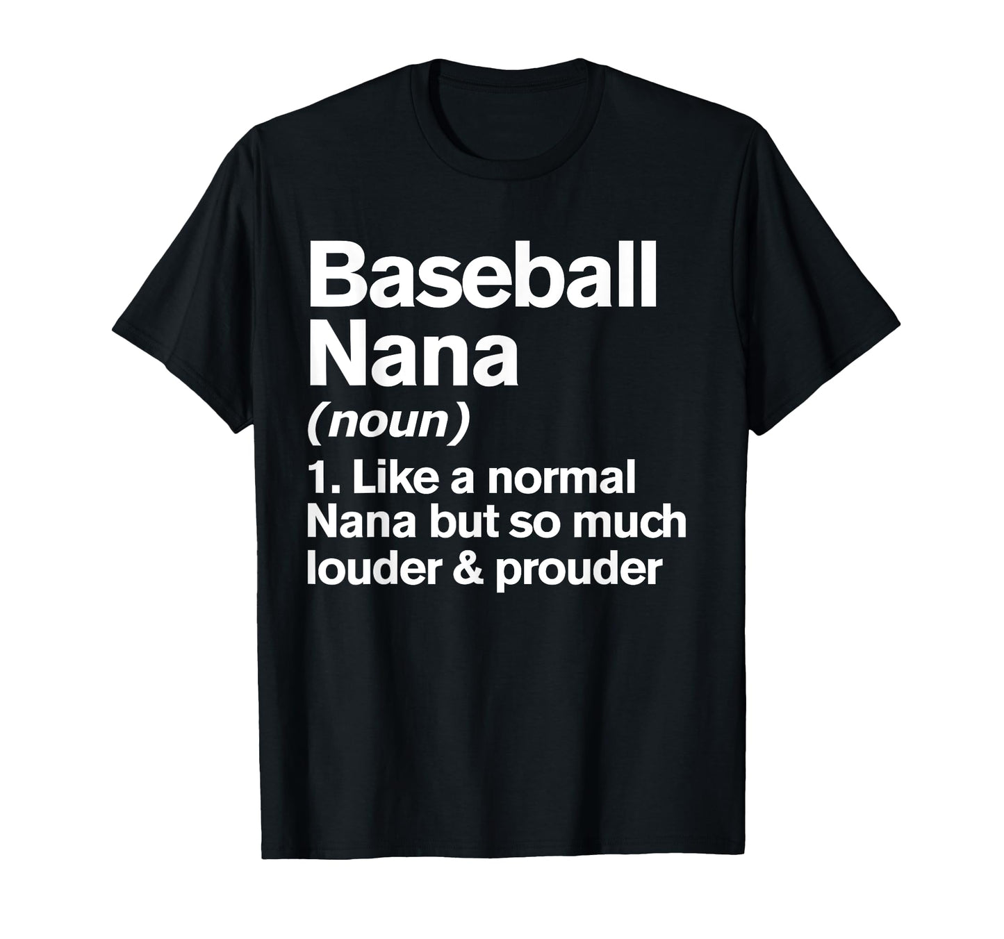 Baseball Nana Louder And Prouder T-Shirt - Minimalist Print for Adults - T-Shirt, Sweatshirt, Hoodie
