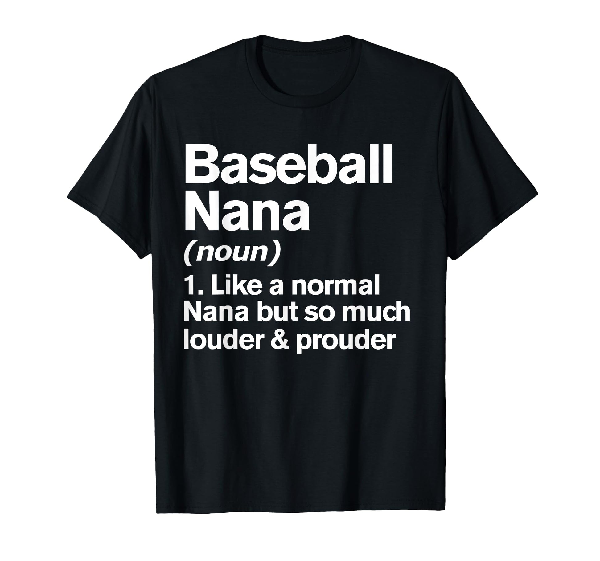 Baseball Nana Louder And Prouder T-Shirt - Minimalist Print for Adults - T-Shirt, Sweatshirt, Hoodie